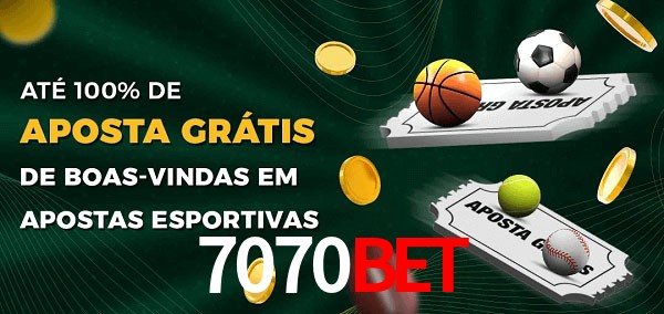 7070bet Ate 100% de Aposta Gratis